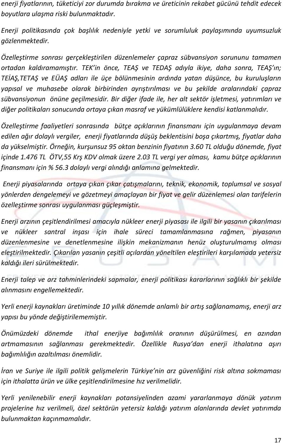 Özelleştirme sonrası gerçekleştirilen düzenlemeler çapraz sübvansiyon sorununu tamamen ortadan kaldıramamıştır.