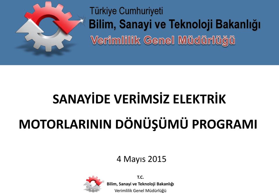 MOTORLARININ DÖNÜŞÜMÜ PROGRAMI 4 Mayıs 2015 T.C.