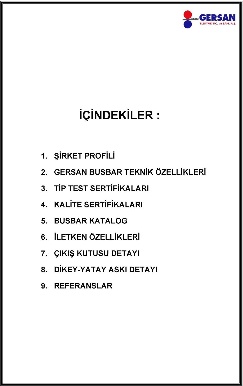 TİP TEST SERTİFİKALARI 4. KALİTE SERTİFİKALARI 5.