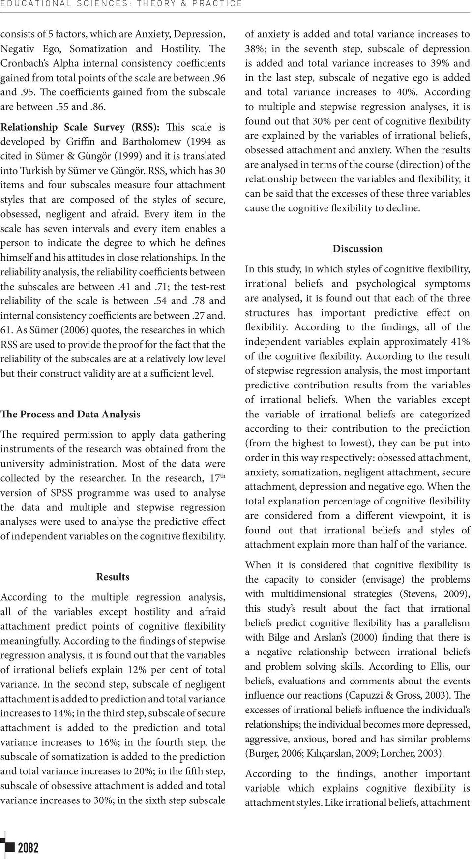 Relationship Scale Survey (RSS): This scale is developed by Griffin and Bartholomew (1994 as cited in Sümer & Güngör (1999) and it is translated into Turkish by Sümer ve Güngör.