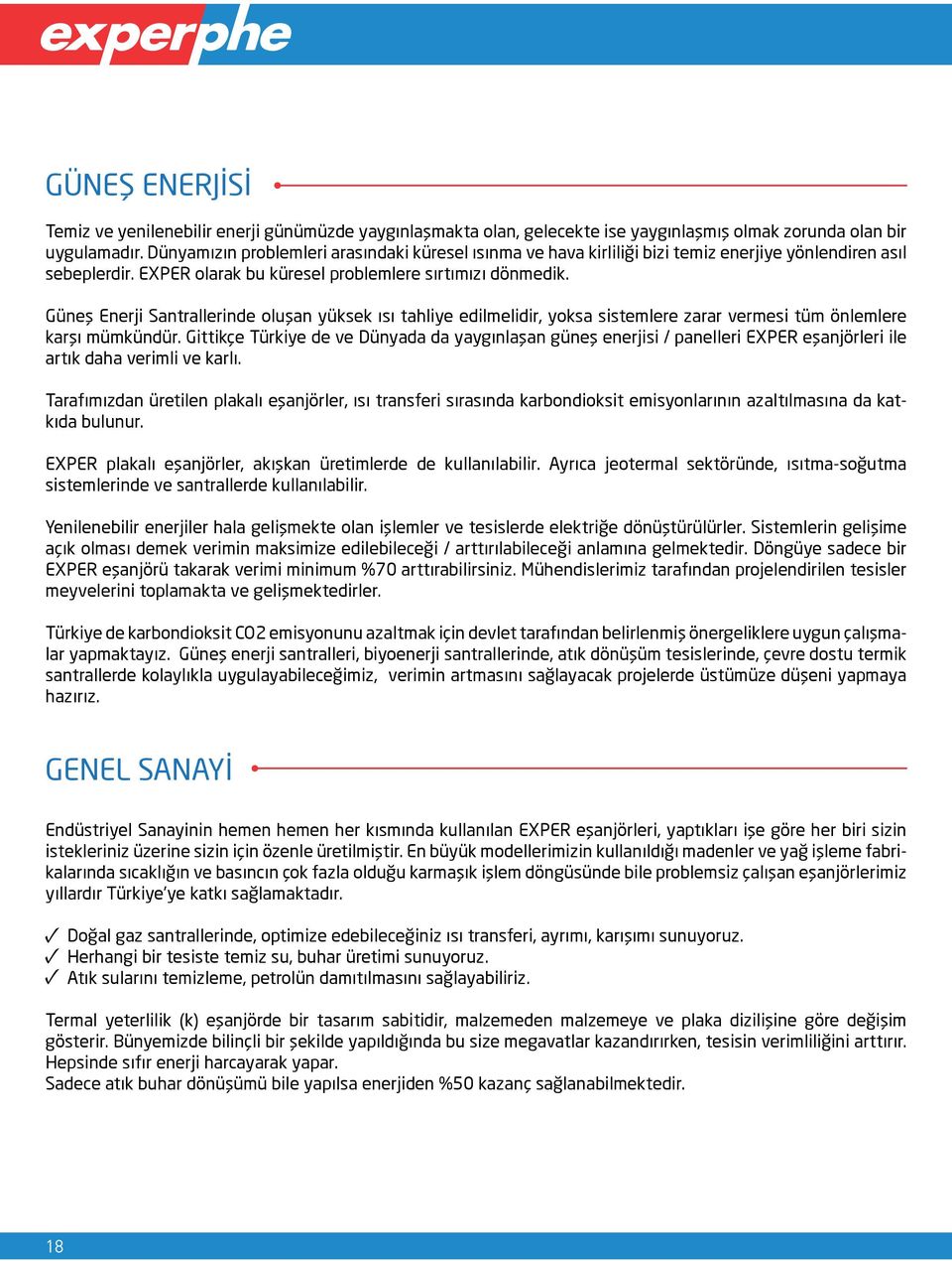 Güneş Enerji Santrallerinde oluşan yüksek ısı tahliye edilmelidir, yoksa sistemlere zarar vermesi tüm önlemlere karşı mümkündür.