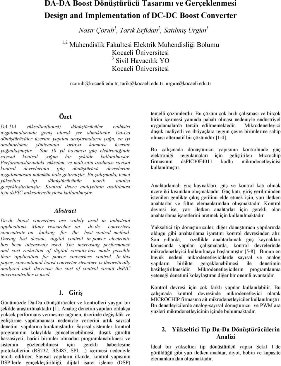 Da-Da dönüştürücüler üzerine yapılan araştırmaların çoğu, en iyi anahtarlama yönteminin ortaya konması üzerine yoğunlaşmıştır.