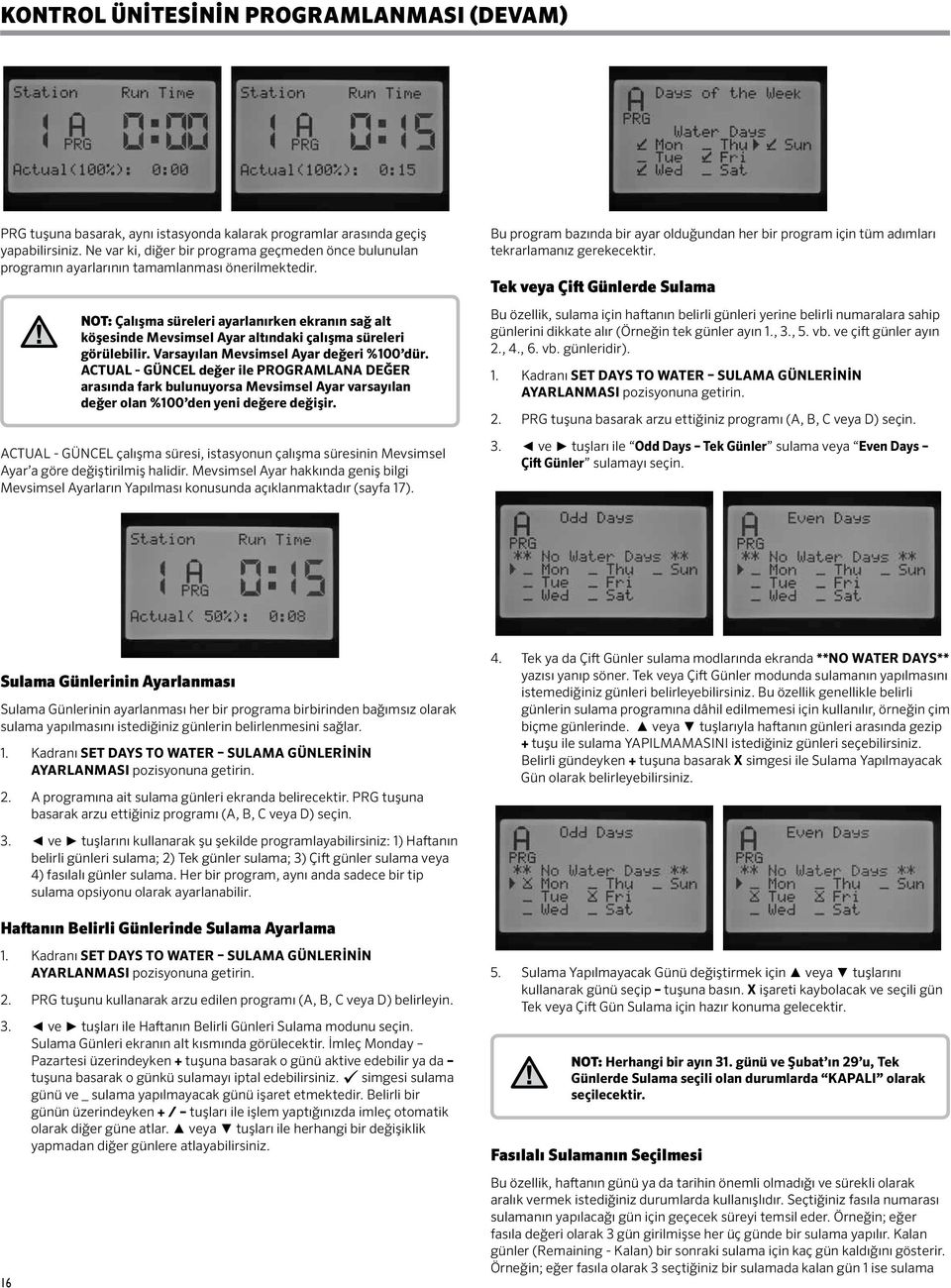 NOT: Çalışma süreleri ayarlanırken ekranın sağ alt köşesinde Mevsimsel Ayar altındaki çalışma süreleri görülebilir. Varsayılan Mevsimsel Ayar değeri %100 dür.