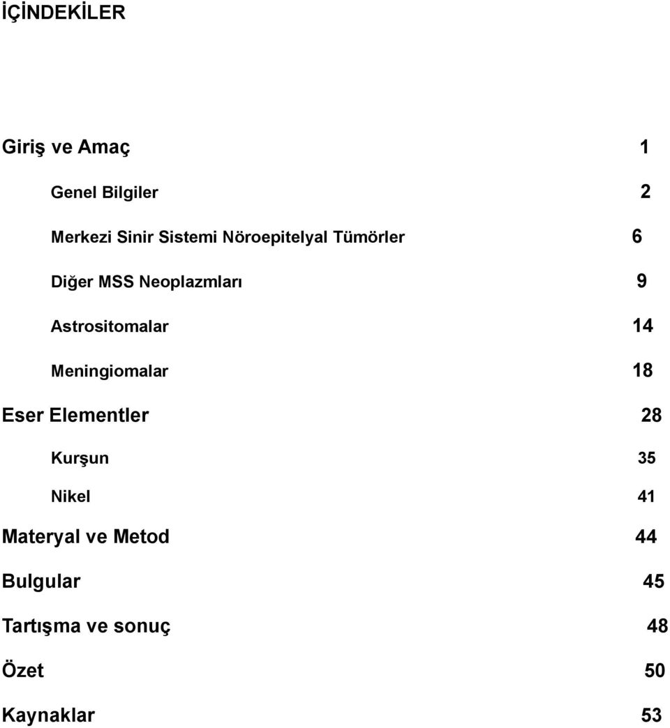 Astrositomalar 14 Meningiomalar 18 Eser Elementler 28 Kurşun 35