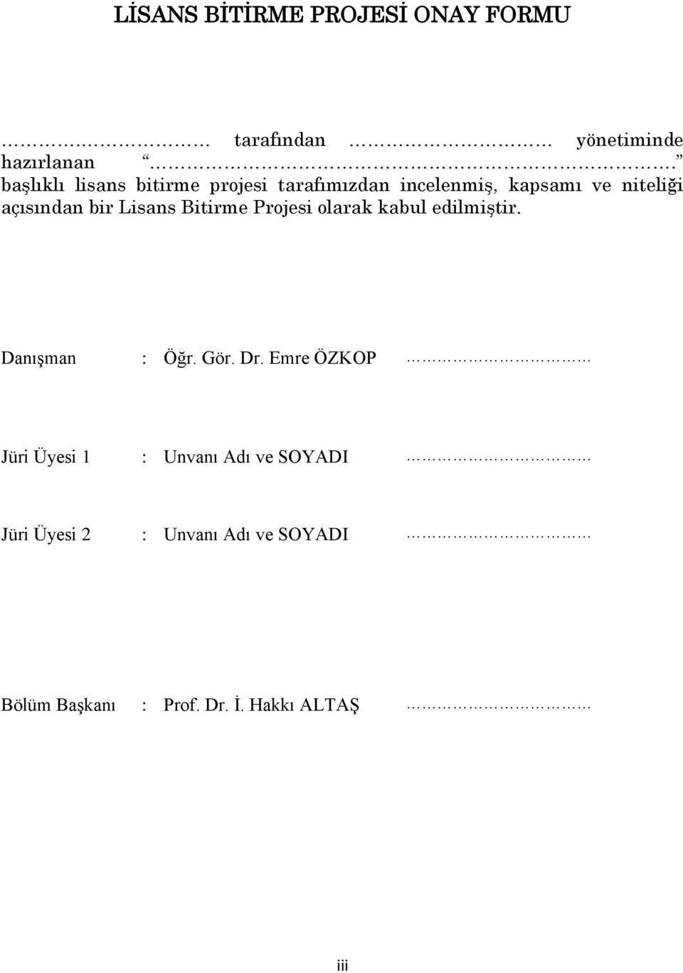 Lisans Bitirme Projesi olarak kabul edilmiştir. Danışman : Öğr. Gör. Dr.