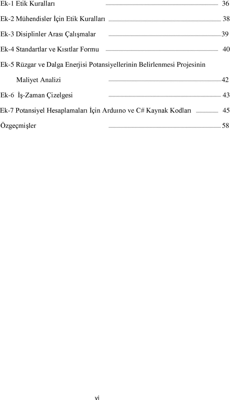 Enerjisi Potansiyellerinin Belirlenmesi Projesinin Maliyet Analizi 42 Ek-6 İş-Zaman