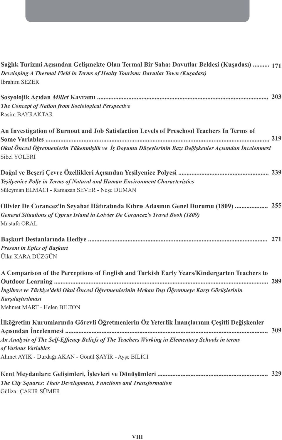 .. The Concept of Nation from Sociological Perspective Rasim BAYRAKTAR 203 An Investigation of Burnout and Job Satisfaction Levels of Preschool Teachers In Terms of Some Variables.