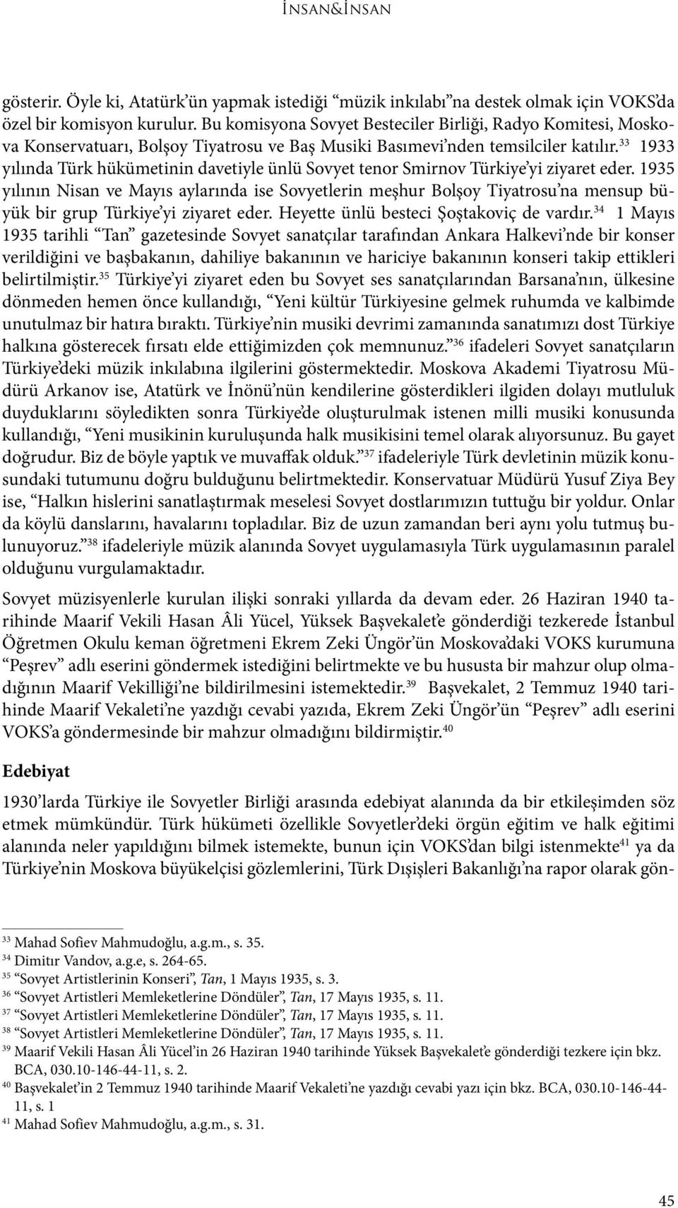 33 1933 yılında Türk hükümetinin davetiyle ünlü Sovyet tenor Smirnov Türkiye yi ziyaret eder.