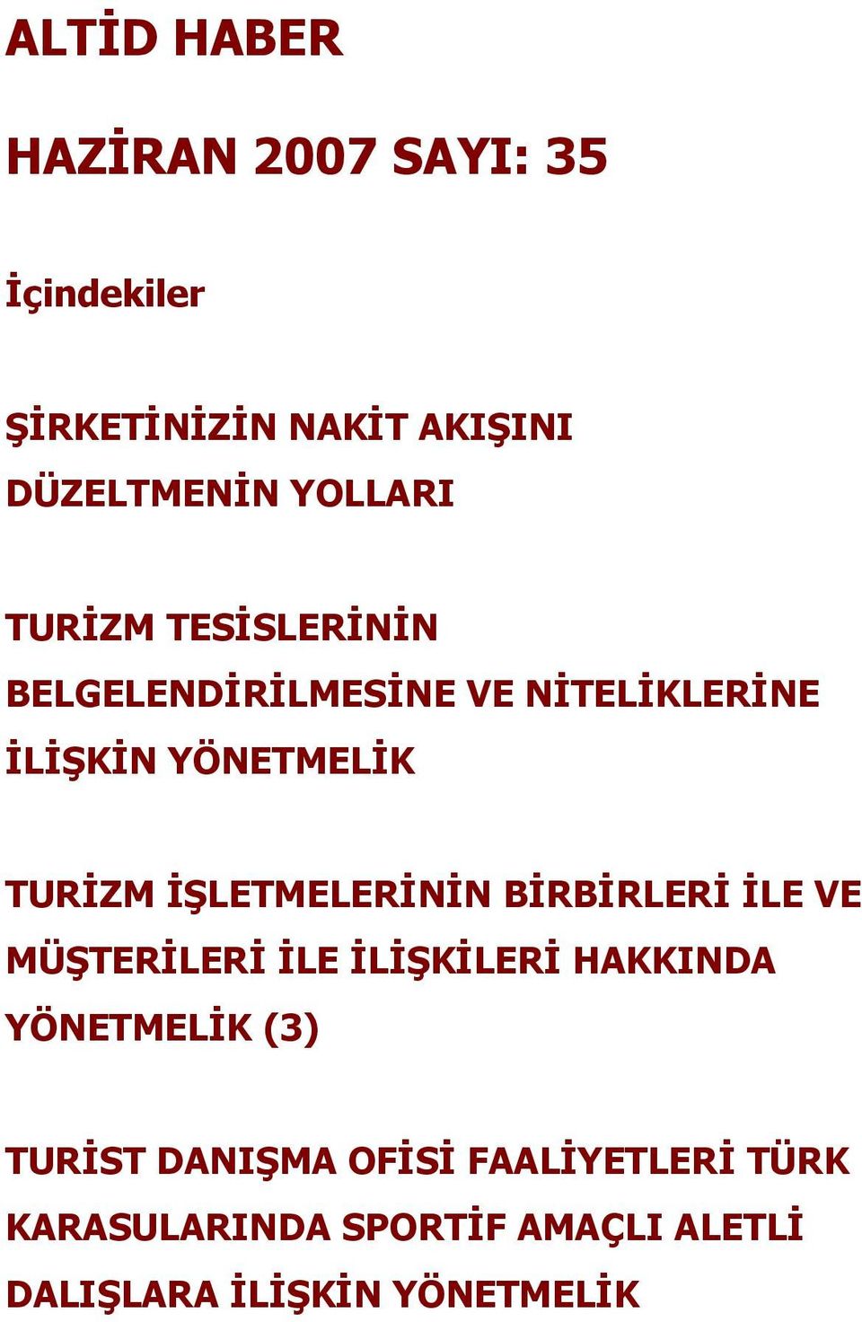 İŞLETMELERİNİN BİRBİRLERİ İLE VE MÜŞTERİLERİ İLE İLİŞKİLERİ HAKKINDA YÖNETMELİK (3) TURİST