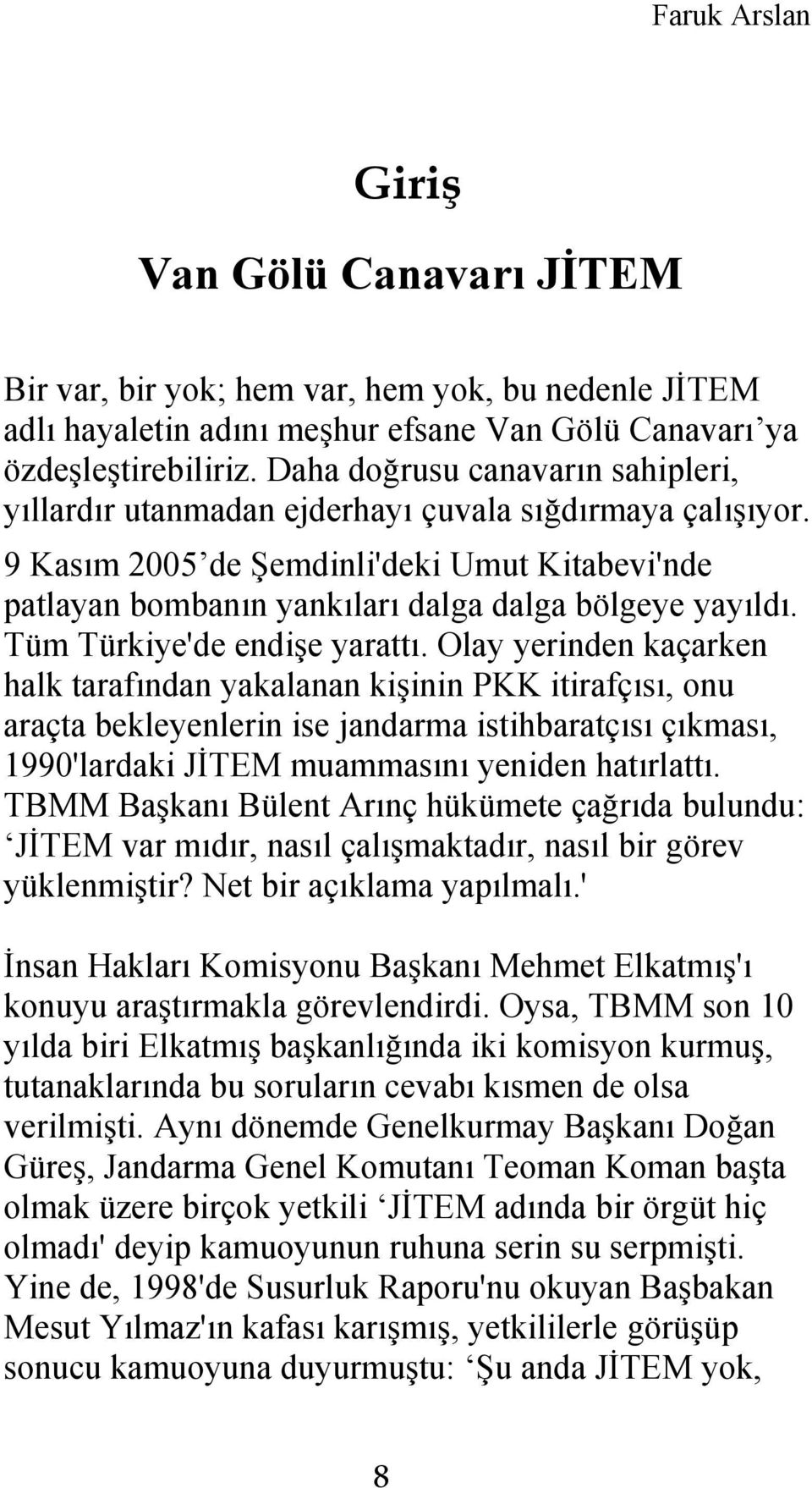 Tüm Türkiye'de endişe yarattı.