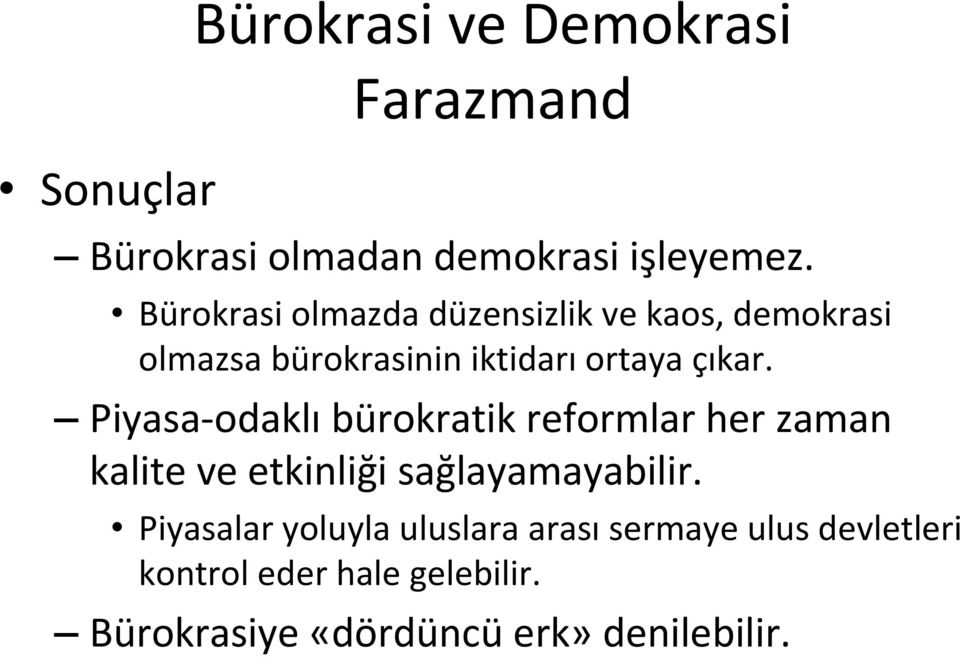 Piyasa odaklı bürokratik reformlar her zaman kalite ve etkinliği sağlayamayabilir.