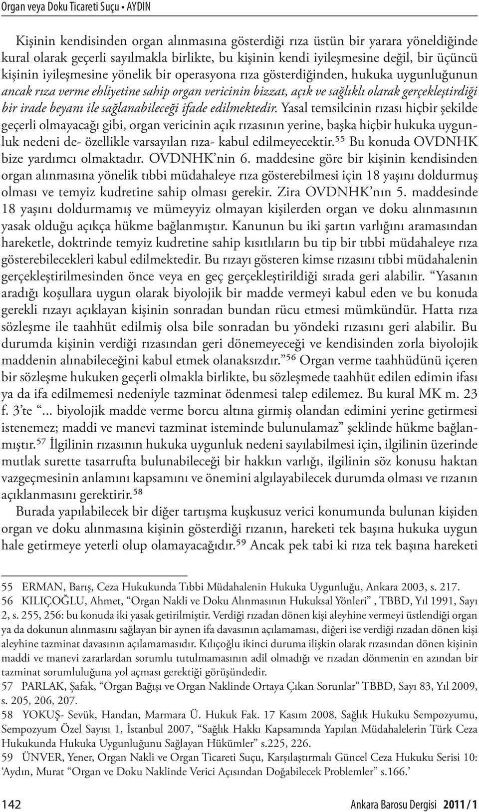 irade beyanı ile sağlanabileceği ifade edilmektedir.