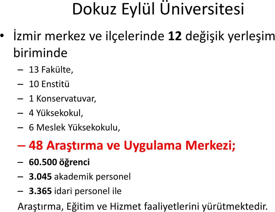 Yüksekokulu, 48 Araştırma ve Uygulama Merkezi; 60.500 öğrenci 3.