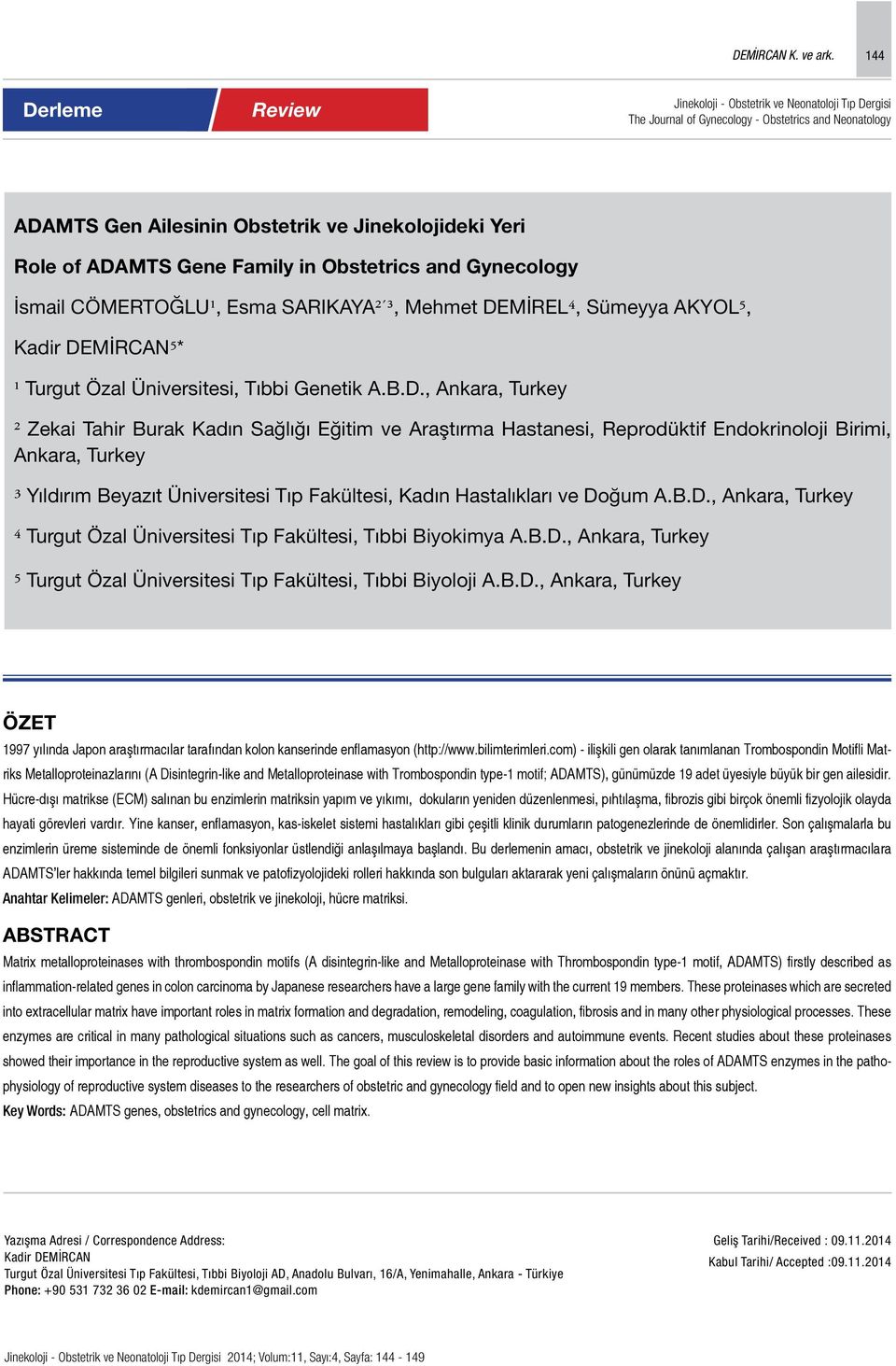 Family in Obstetrics and Gynecology İsmail CÖMERTOĞLU¹, Esma SARIKAYA² ³, Mehmet DE