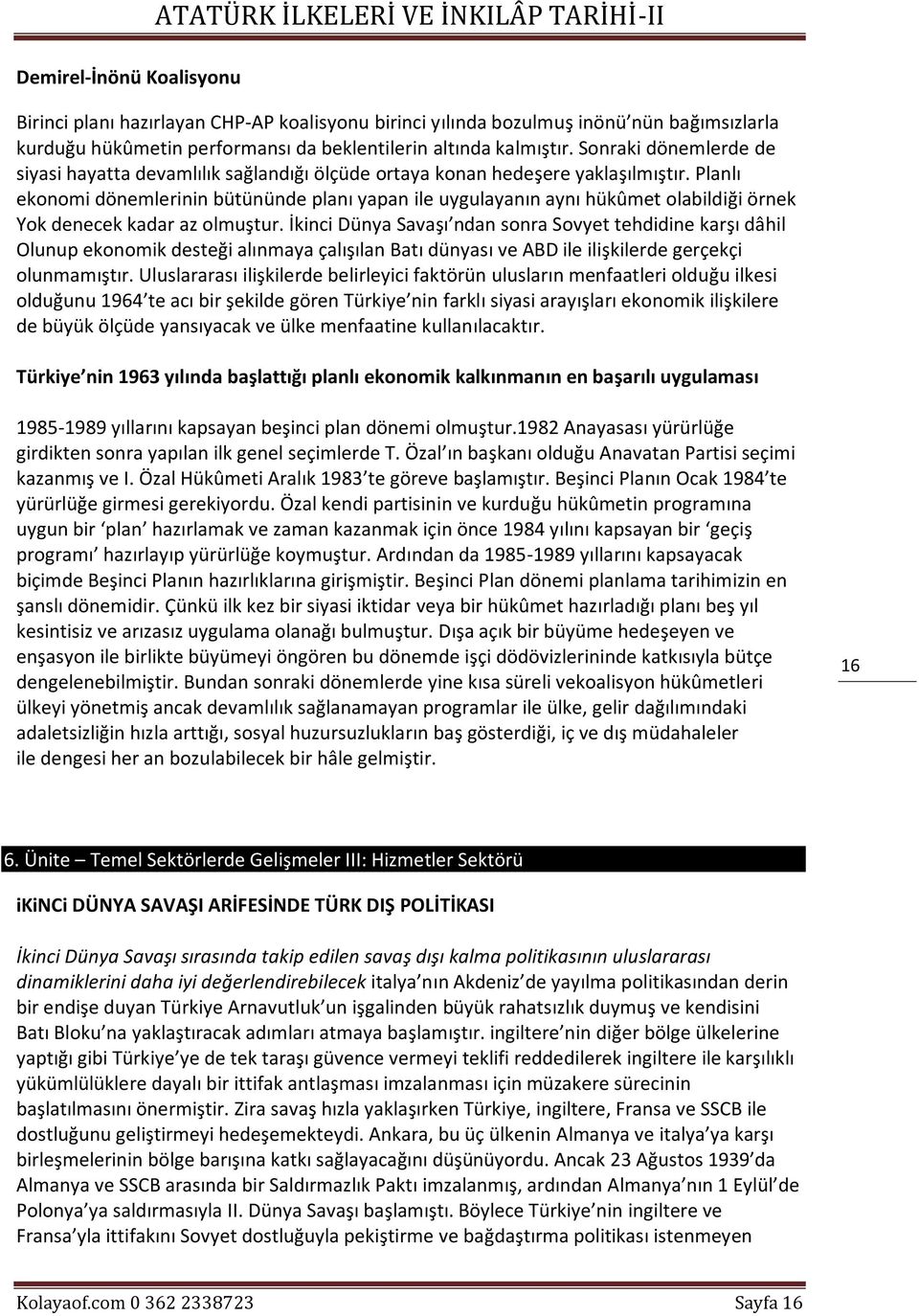 Planlı ekonomi dönemlerinin bütününde planı yapan ile uygulayanın aynı hükûmet olabildiği örnek Yok denecek kadar az olmuştur.