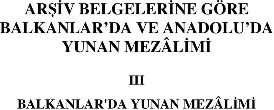 DA YUNAN MEZÂLİMİ III