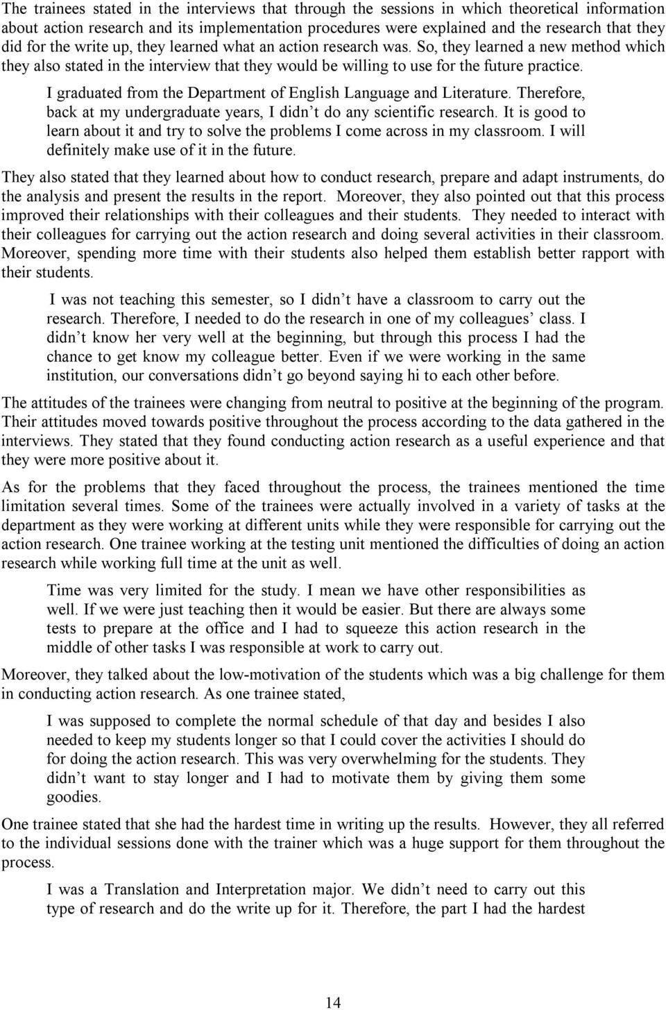 I graduated from the Department of English Language and Literature. Therefore, back at my undergraduate years, I didn t do any scientific research.