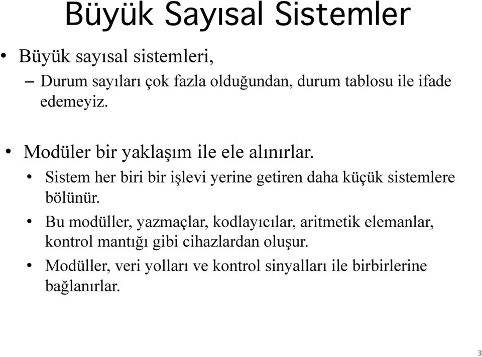 Modüler bir yaklaşım ile ele alınırlar.