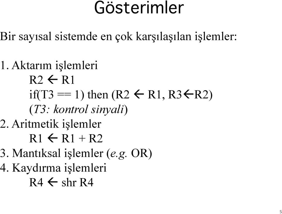 Aktarım işlemleri R2 ß R1 if(t3 == 1) then (R2 ß R1, R3ß R2)