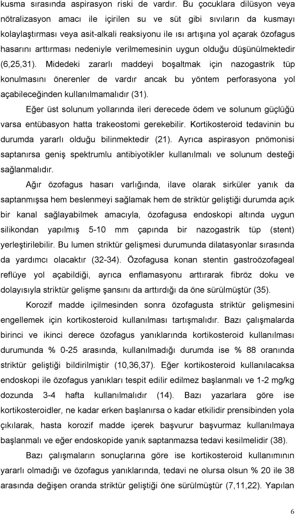 nedeniyle verilmemesinin uygun olduğu düşünülmektedir (6,5,3).