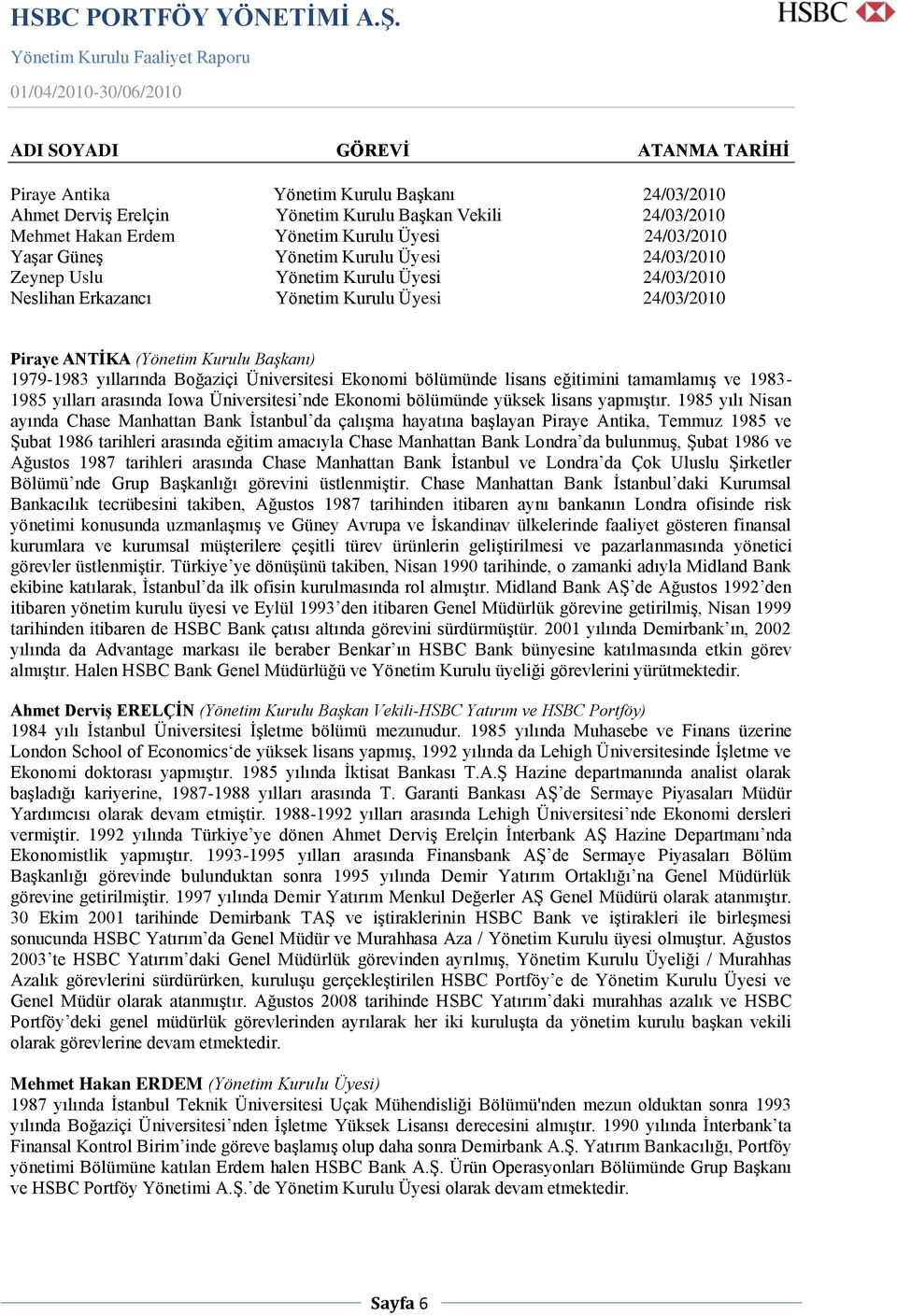 Boğaziçi Üniversitesi Ekonomi bölümünde lisans eğitimini tamamlamış ve 1983-1985 yılları arasında Iowa Üniversitesi nde Ekonomi bölümünde yüksek lisans yapmıştır.