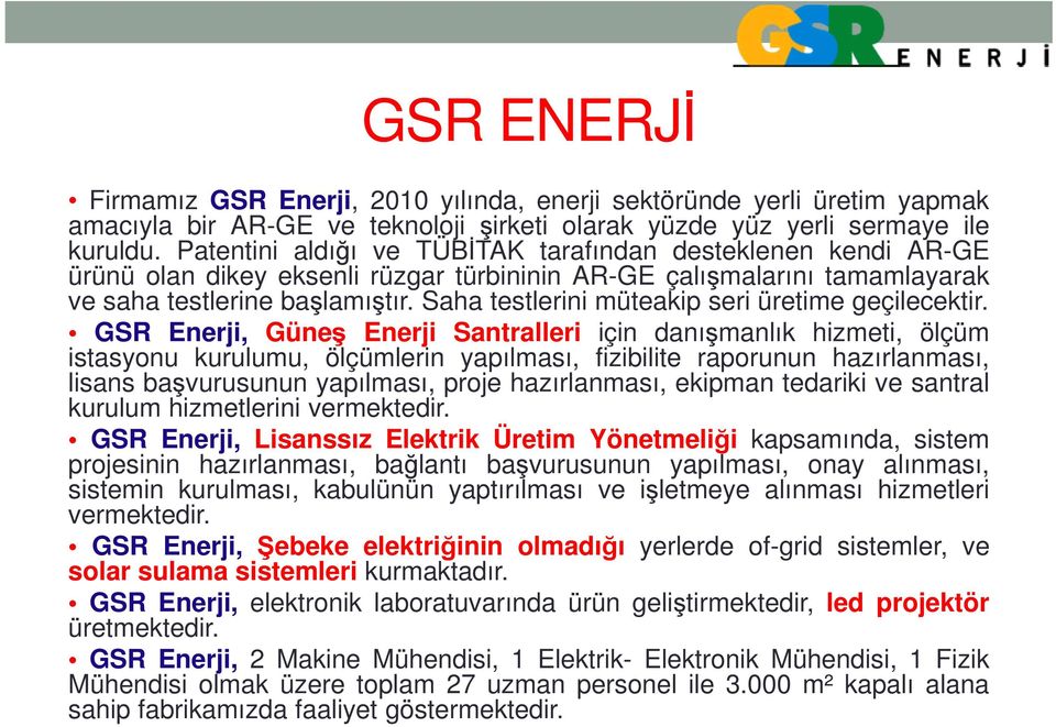 Saha testlerini müteakip seri üretime geçilecektir.