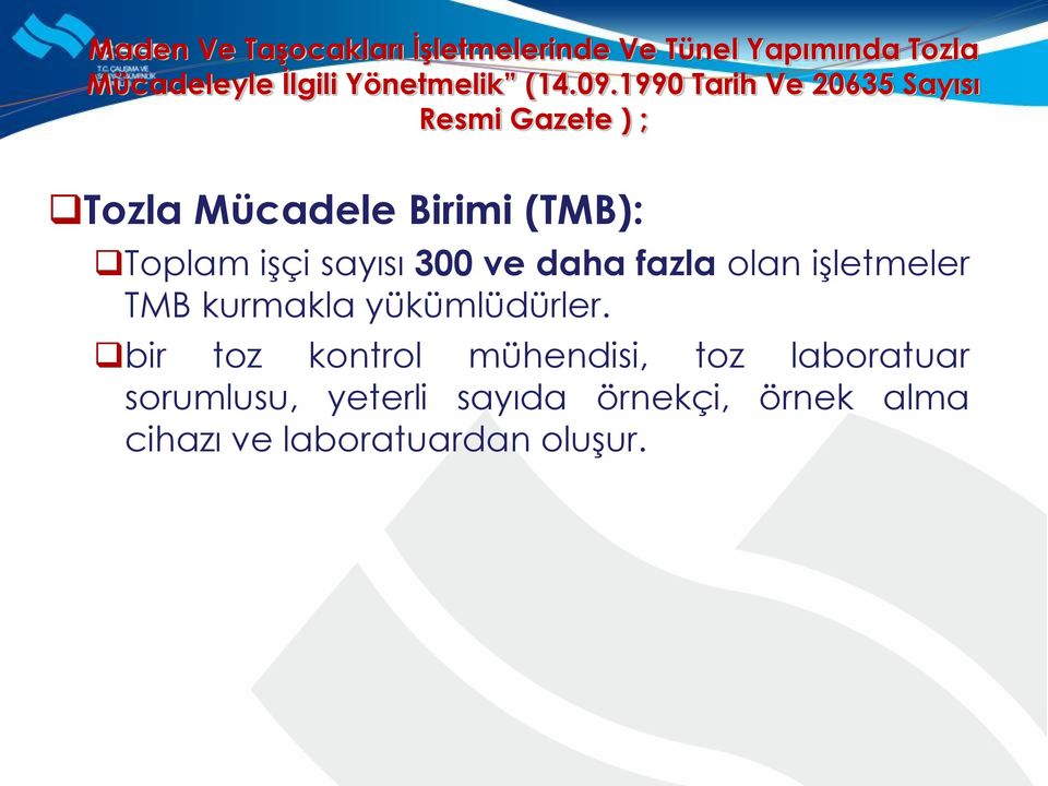 1990 Tarih Ve 20635 Sayısı Resmi Gazete ) ; Tozla Mücadele Birimi (TMB): Toplam işçi sayısı