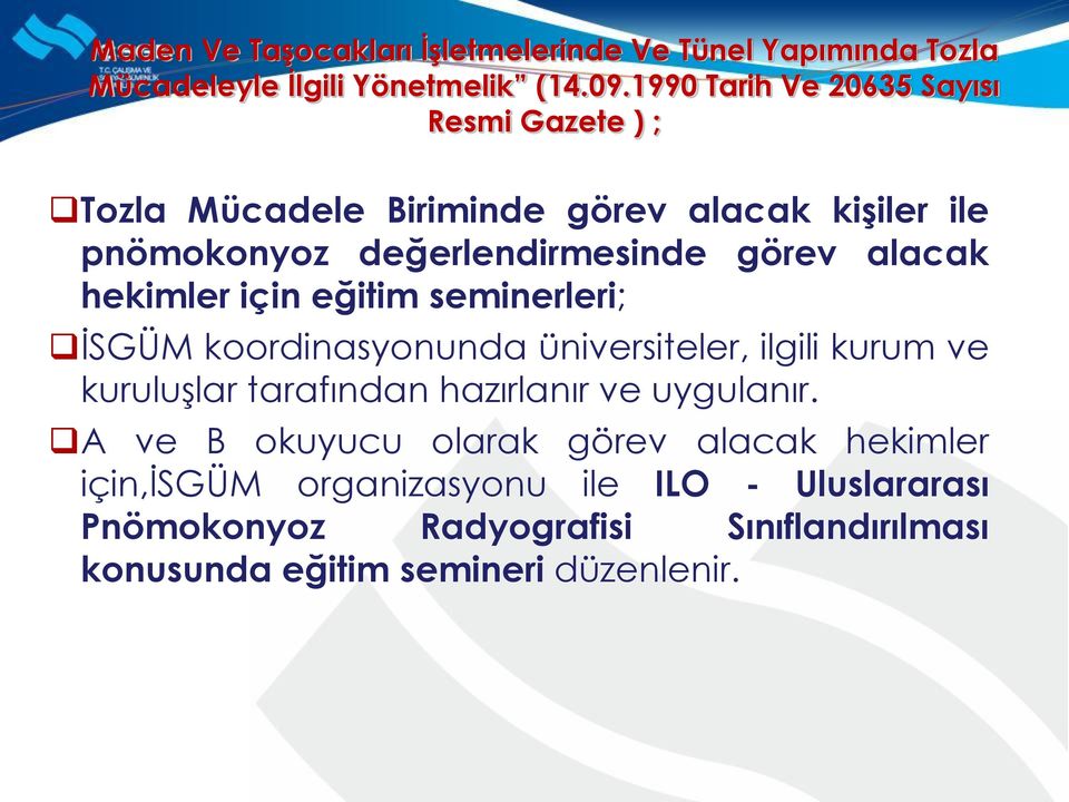 alacak hekimler için eğitim seminerleri; İSGÜM koordinasyonunda üniversiteler, ilgili kurum ve kuruluşlar tarafından hazırlanır ve