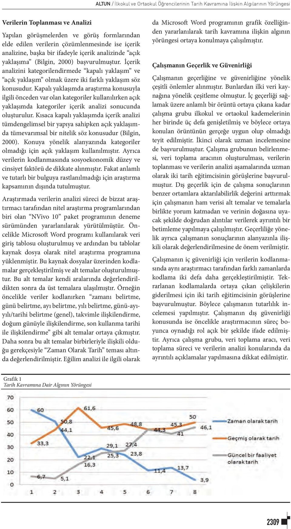 İçerik analizini kategorilendirmede kapalı yaklaşım ve açık yaklaşım olmak üzere iki farklı yaklaşım söz konusudur.