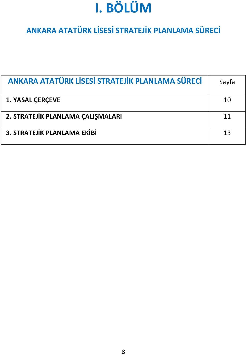 SÜRECİ Sayfa 1. YASAL ÇERÇEVE 10 2.