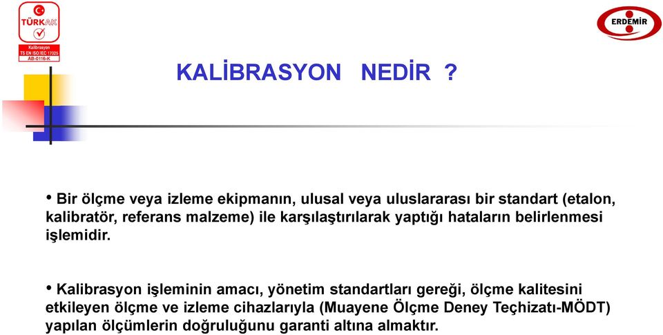 referans malzeme) ile karşılaştırılarak yaptığı hataların belirlenmesi işlemidir.