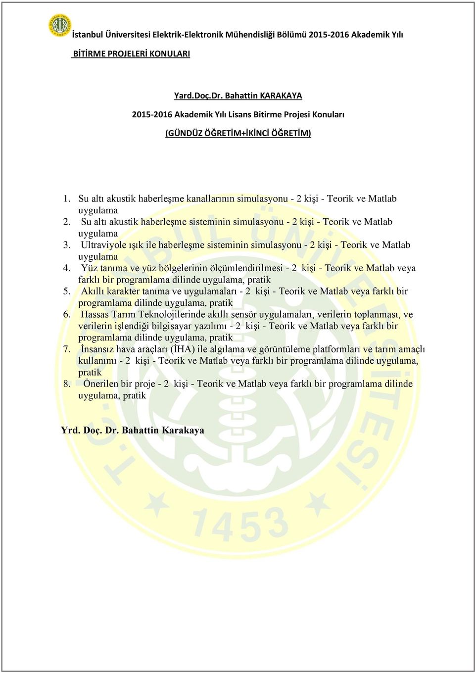 Ultraviyole ıģık ile haberleģme sisteminin simulasyonu - kiģi - Teorik ve Matlab uygulama.