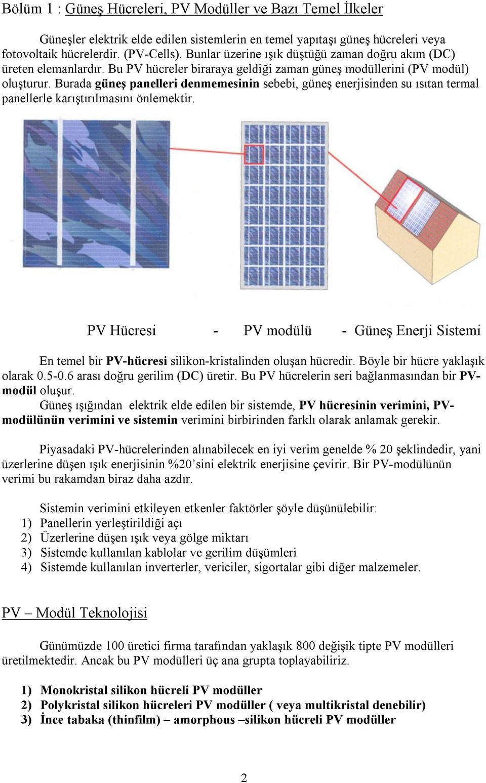 Burada güneş panelleri denmemesinin sebebi, güneş enerjisinden su ısıtan termal panellerle karıştırılmasını önlemektir.