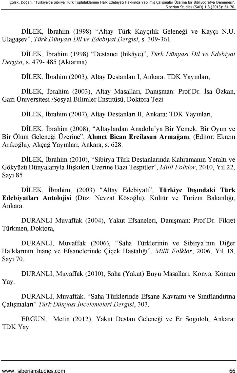 309-361 DİLEK, İbrahim (1998) Destancı (hikâye), Türk Dünyası Dil ve Edebiyat Dergisi, s.