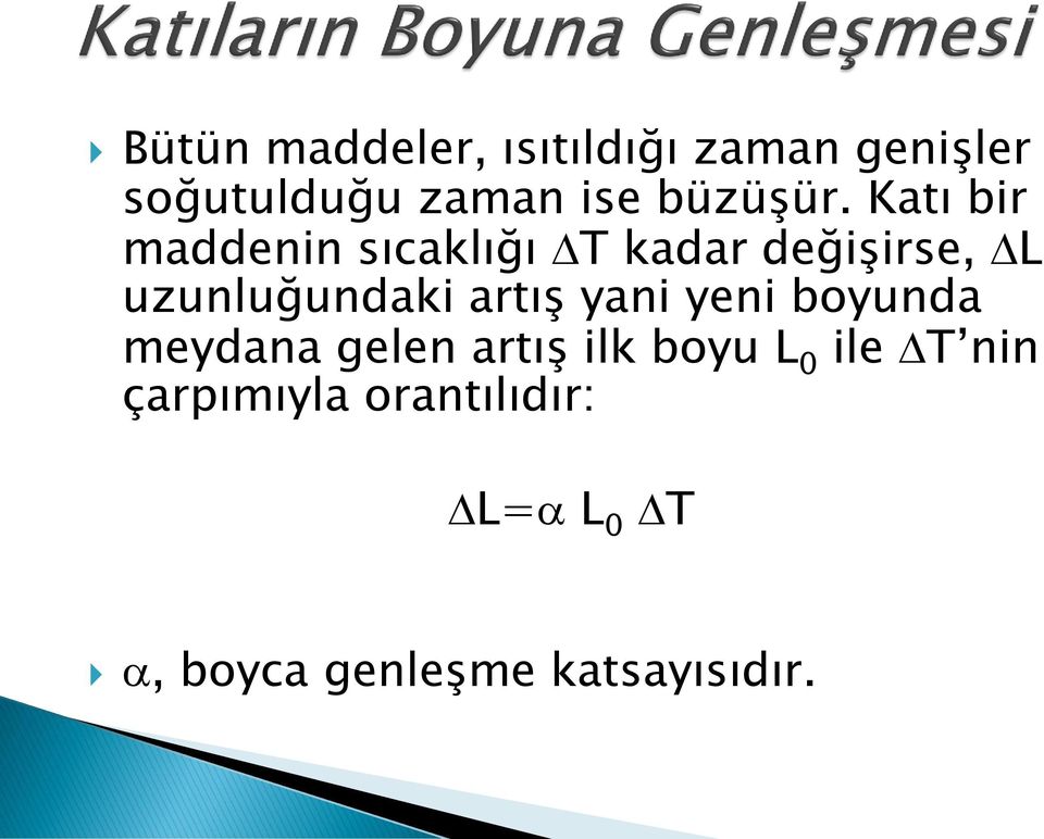 Katı bir maddenin sıcaklığı T kadar değişirse, L uzunluğundaki