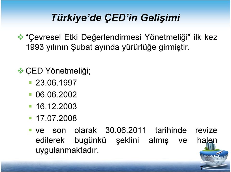 ÇED Yönetmeliği; 23.06.1997 06.06.2002 16.12.2003 17.07.