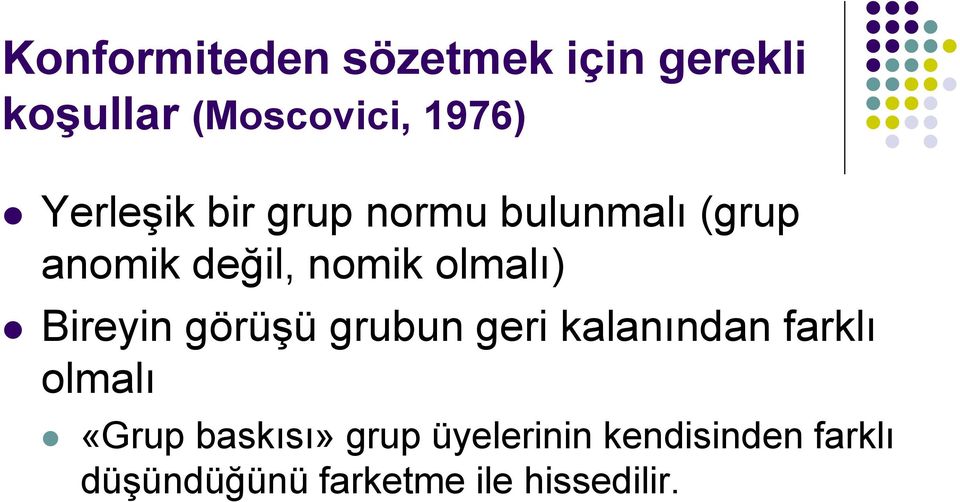 Bireyin görüşü grubun geri kalanından farklı olmalı «Grup baskısı»