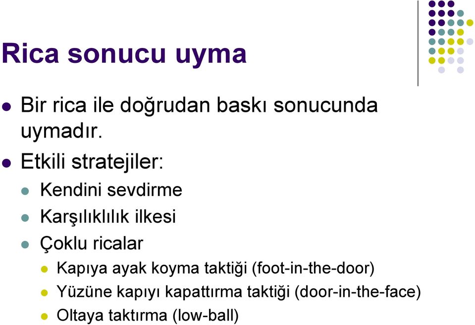 ricalar Kapıya ayak koyma taktiği (foot-in-the-door) Yüzüne