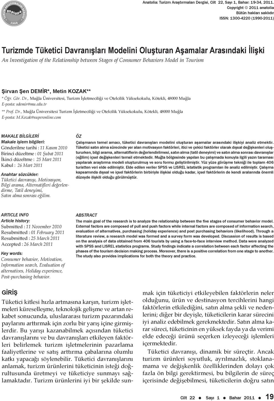 Stages of Consumer Behaviors Model in Tourism Şirvan Şen DEMİR*, Metin KOZAK** * Öğr. Gör. Dr.