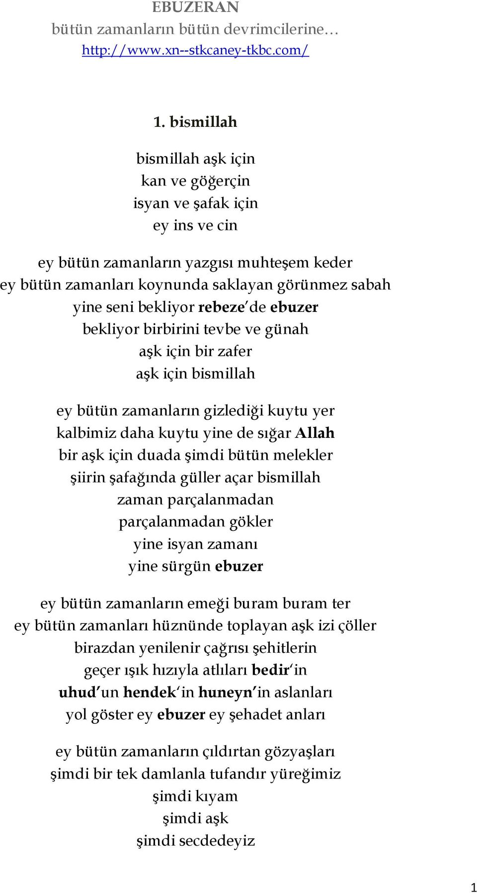 de ebuzer bekliyor birbirini tevbe ve günah aşk için bir zafer aşk için bismillah ey bütün zamanların gizlediği kuytu yer kalbimiz daha kuytu yine de sığar Allah bir aşk için duada şimdi bütün