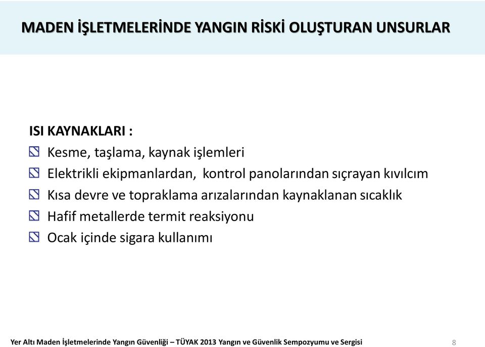 topraklama arızalarından kaynaklanan sıcaklık Hafif metallerde termit reaksiyonu Ocak içinde