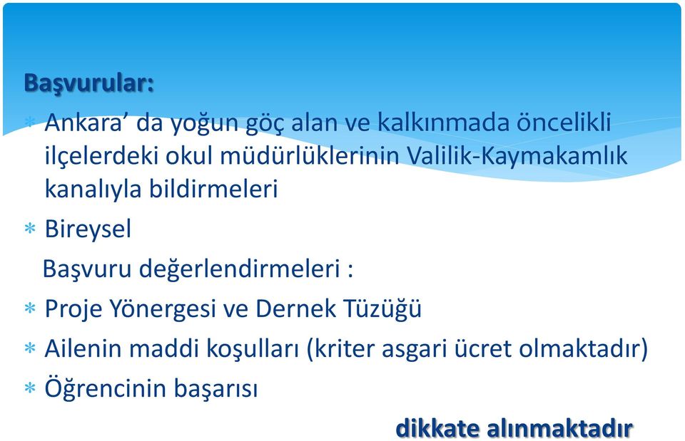 Başvuru değerlendirmeleri : Proje Yönergesi ve Dernek Tüzüğü Ailenin maddi