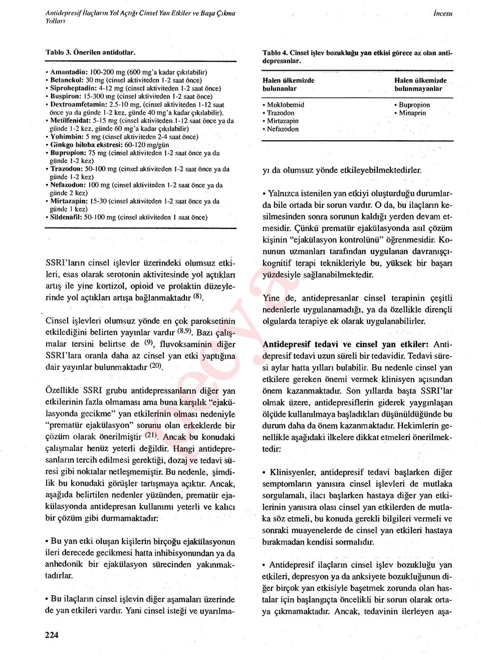 aktiviteden 1-2 saat önce) Dextroamfetamin: 2.5-10 mg, (cinsel aktiviteden 1-12 saat önce ya da günde 1-2 kez, günde 40 mg'a kadar ç ıkılabilir).