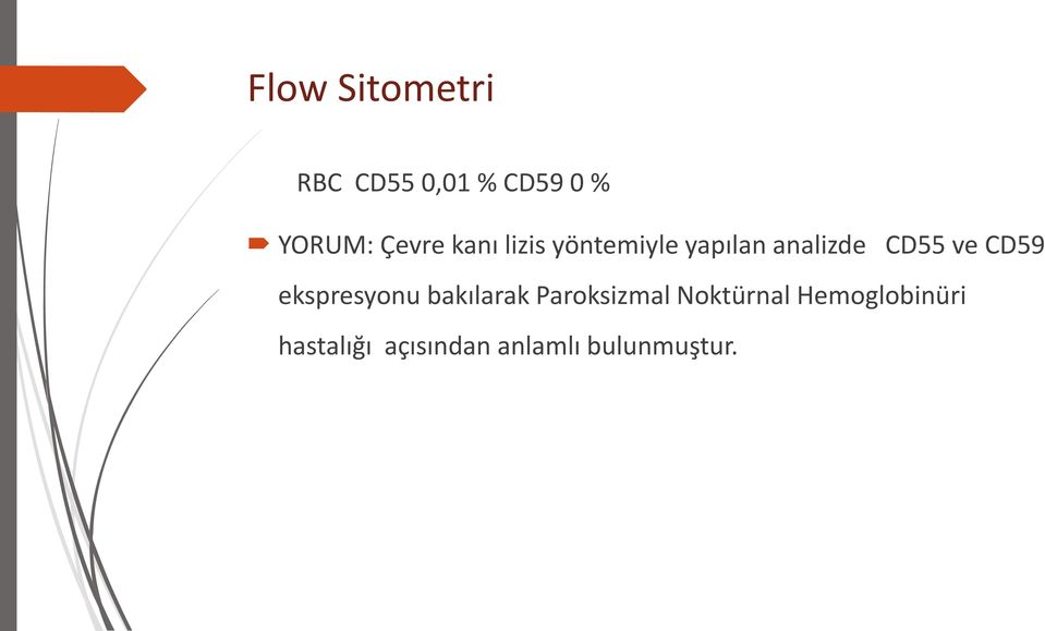 ve CD59 ekspresyonu bakılarak Paroksizmal