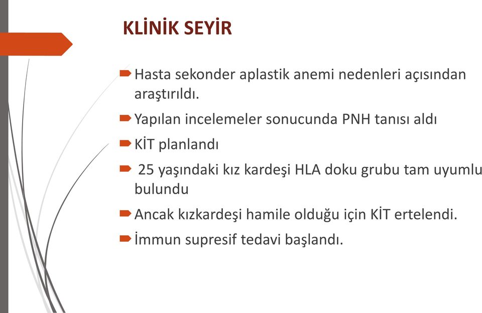 Yapılan incelemeler sonucunda PNH tanısı aldı KİT planlandı 25