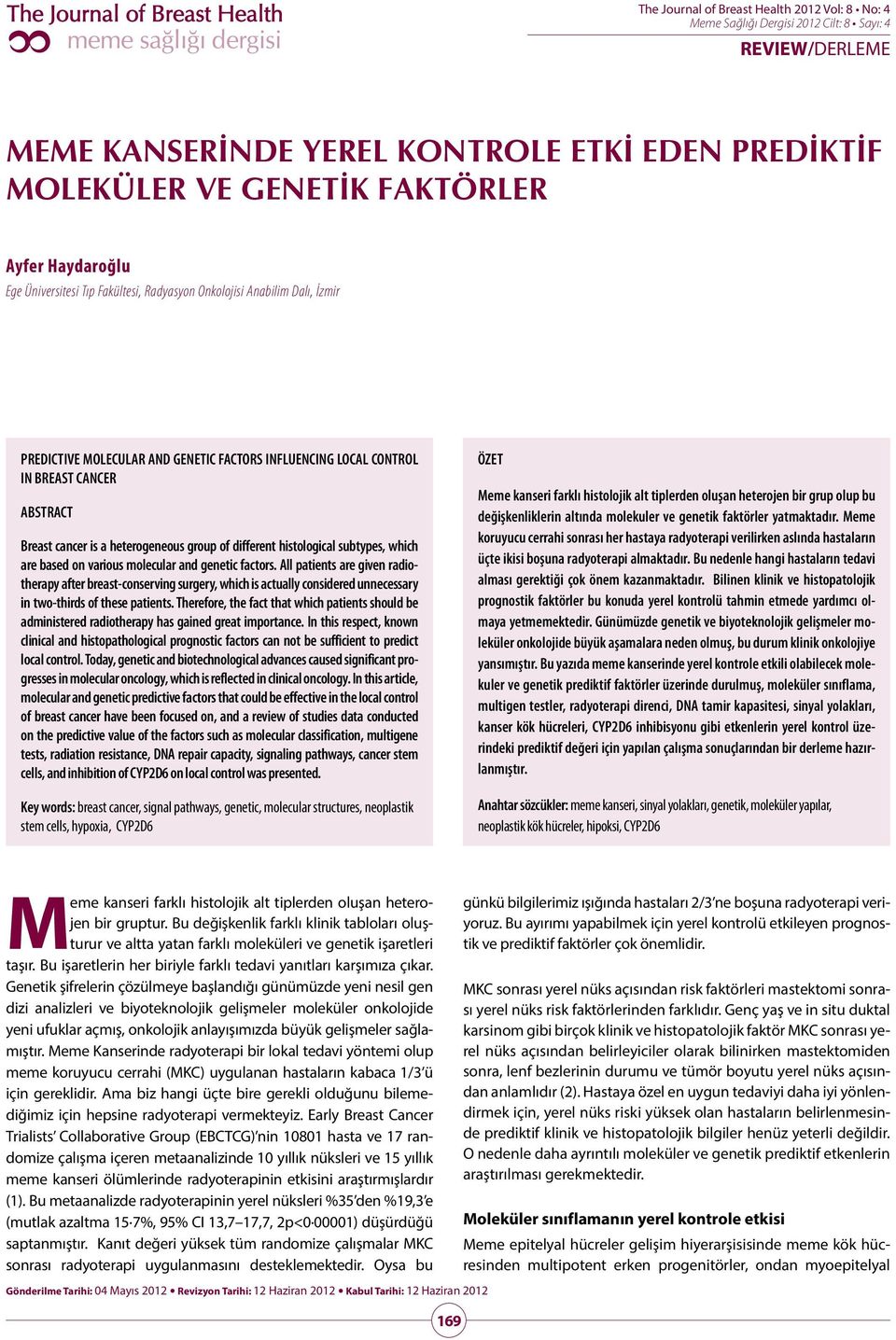 genetic factors. All patients are given radiotherapy after breast-conserving surgery, which is actually considered unnecessary in two-thirds of these patients.