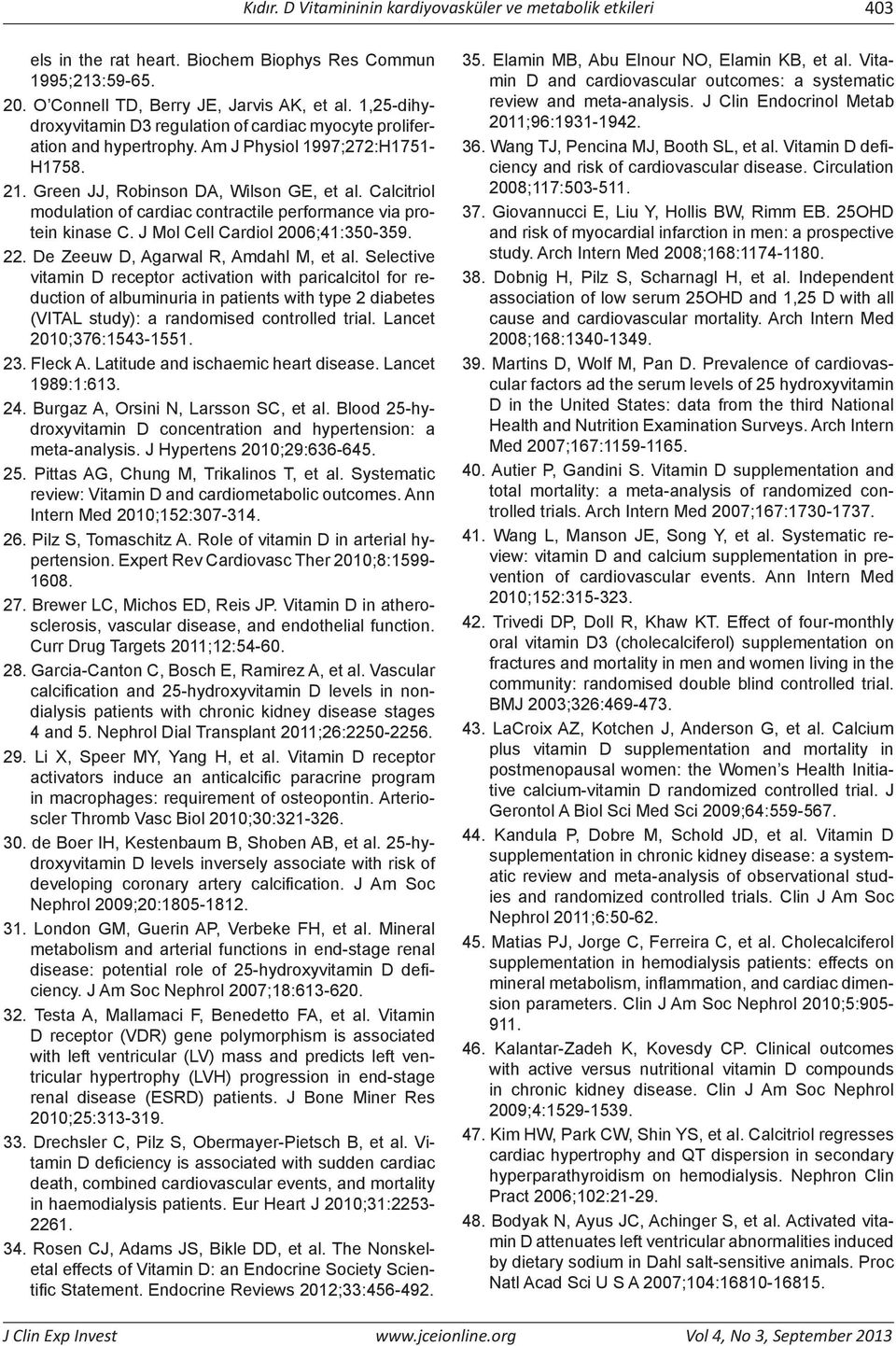 Calcitriol modulation of cardiac contractile performance via protein kinase C. J Mol Cell Cardiol 2006;41:350-359. 22. De Zeeuw D, Agarwal R, Amdahl M, et al.