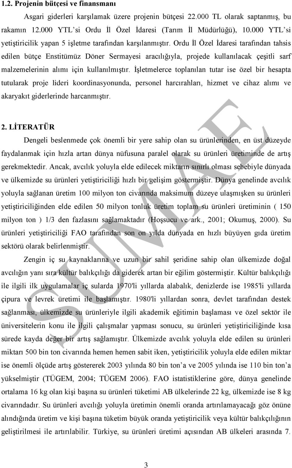 Ordu İl Özel İdaresi tarafından tahsis edilen bütçe Enstitümüz Döner Sermayesi aracılığıyla, projede kullanılacak çeşitli sarf malzemelerinin alımı için kullanılmıştır.