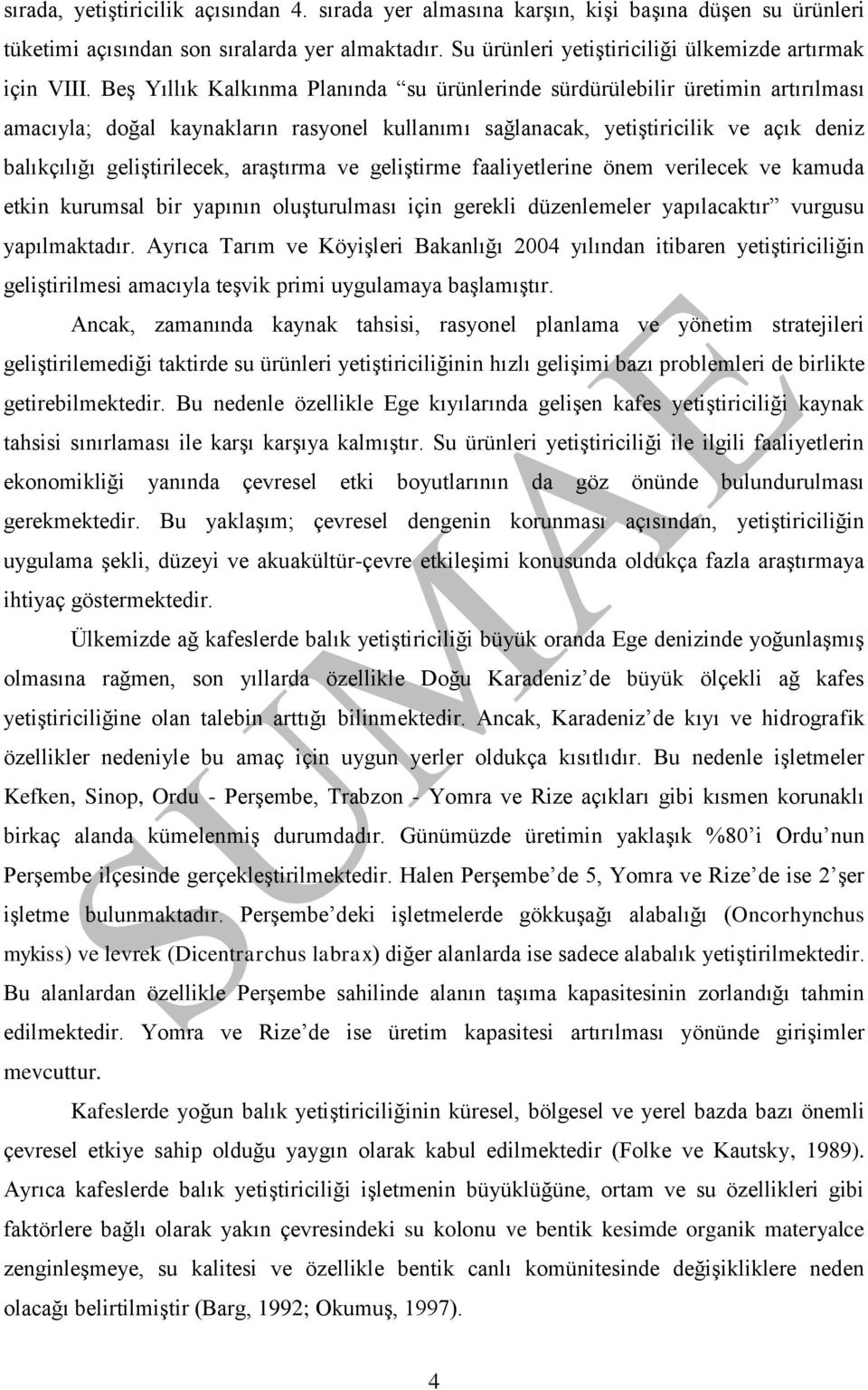 araştırma ve geliştirme faaliyetlerine önem verilecek ve kamuda etkin kurumsal bir yapının oluşturulması için gerekli düzenlemeler yapılacaktır vurgusu yapılmaktadır.