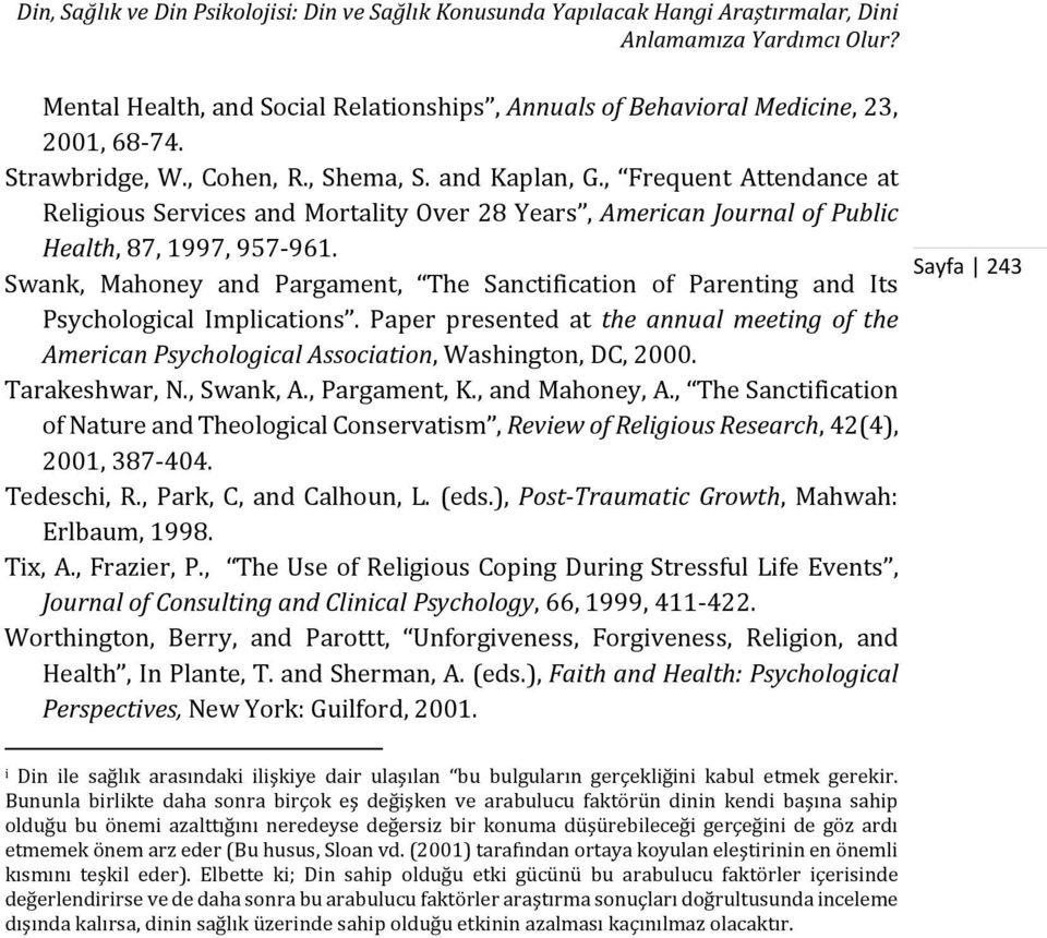 , Frequent Attendance at Religious Services and Mortality Over 28 Years, American Journal of Public Health, 87, 1997, 957-961.